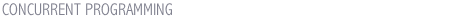 CONCURRENT PROGRAMMING