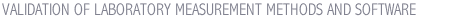 VALIDATION OF LABORATORY MEASUREMENT METHODS AND SOFTWARE