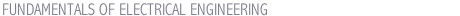 FUNDAMENTALS OF ELECTRICAL ENGINEERING