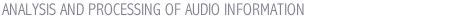 ANALYSIS AND PROCESSING OF AUDIO INFORMATION