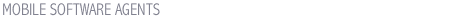 MOBILE SOFTWARE AGENTS