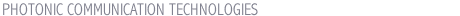 PHOTONIC COMMUNICATION TECHNOLOGIES