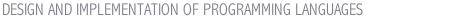 DESIGN AND IMPLEMENTATION OF PROGRAMMING LANGUAGES