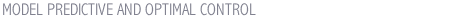 MODEL PREDICTIVE AND OPTIMAL CONTROL