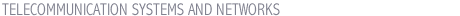 TELECOMMUNICATION SYSTEMS AND NETWORKS