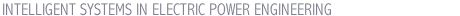 INTELLIGENT SYSTEMS IN ELECTRIC POWER ENGINEERING
