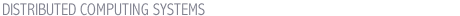 DISTRIBUTED COMPUTING SYSTEMS