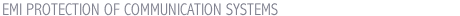 EMI PROTECTION OF COMMUNICATION SYSTEMS