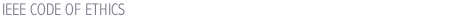 IEEE CODE OF ETHICS